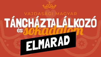 Idén elmarad a Vajdasági Magyar Táncháztalálkozó és Sokadalom - illusztráció